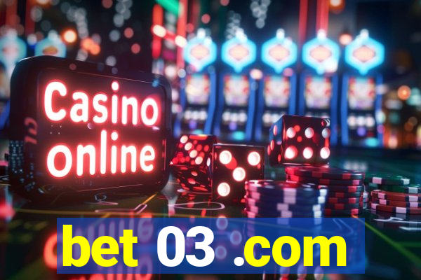 bet 03 .com